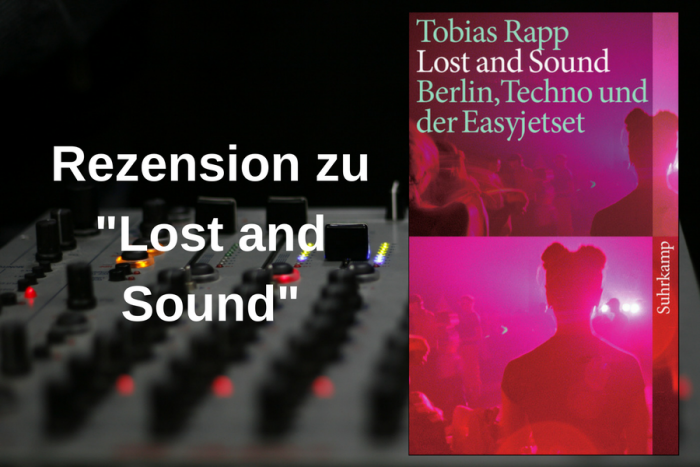 Rezension zu Lost and Sound - Berlin, Techno und der Easyjetset