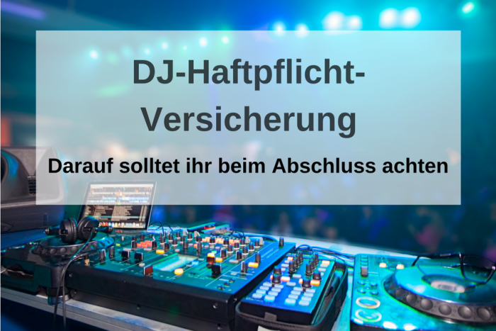 Tipps zur DJ-Haftpflichtversicherung