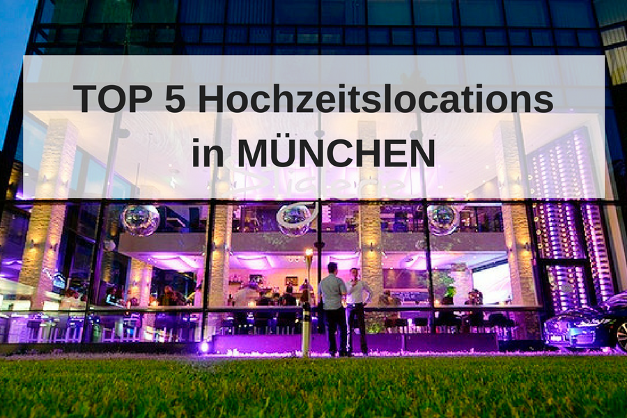 Die 5 besten Hochzeitslocations in München