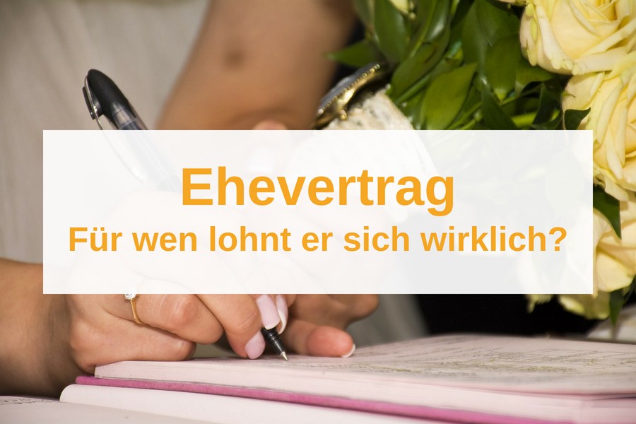 Für wen lohnt sich ein Ehevertrag?