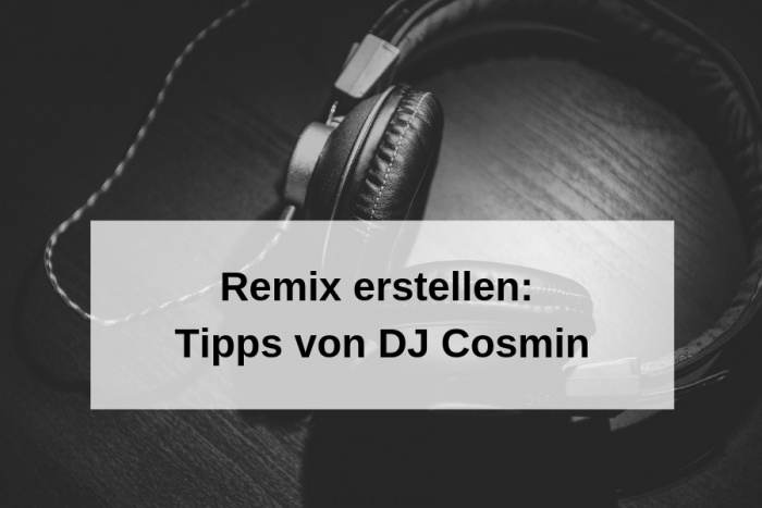 Remix erstellen - Tipps vom DJ